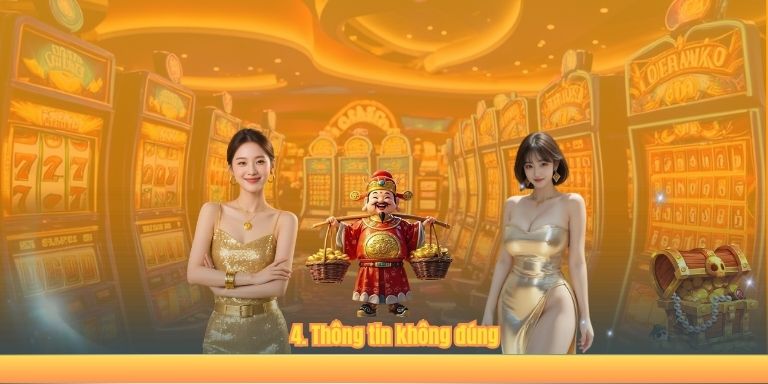 4. Thông tin không đúng