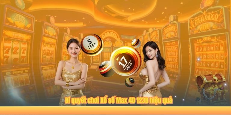 Bí quyết chơi Xổ số Max 4D 123B hiệu quả