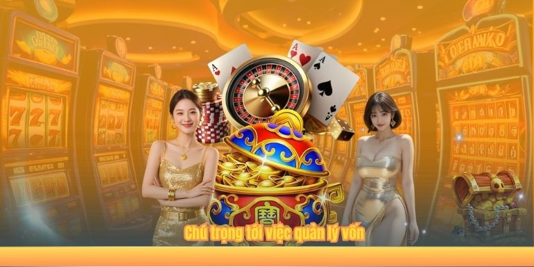 Chú trọng tới việc quản lý vốn