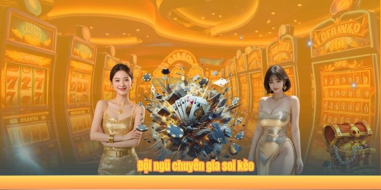 Đội ngũ chuyên gia soi kèo
