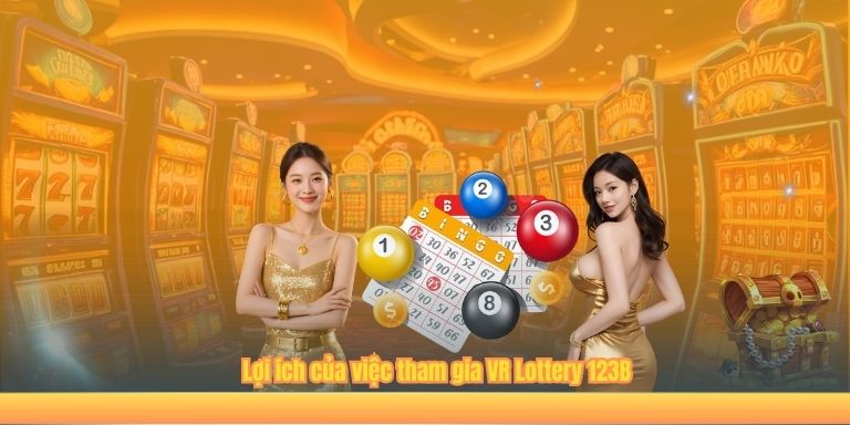 Lợi ích của việc tham gia VR Lottery 123B