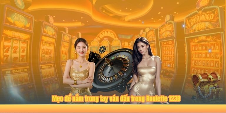 Mẹo để nắm trong tay ván đấu trong Roulette 123B