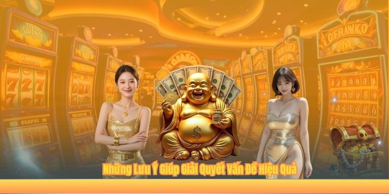 Những Lưu Ý Giúp Giải Quyết Vấn Đề Hiệu Quả