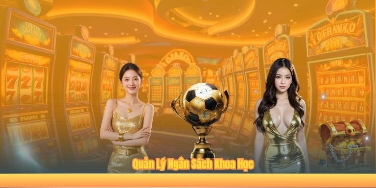 Kèo Thơm 123B – Bí Quyết Nhận Diện Chính Xác Từ Chuyên Gia Quản Lý Ngân Sách Khoa Học