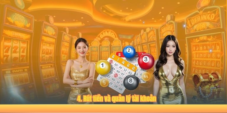 4. Rút tiền và quản lý tài khoản