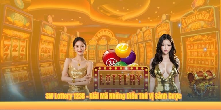 SW Lottery 123B – Giải Mã Những Điều Thú Vị Sảnh Cược
