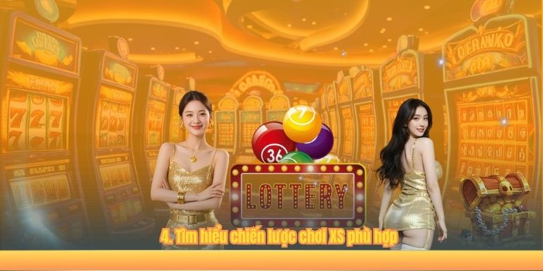 4. Tìm hiểu chiến lược chơi XS phù hợp