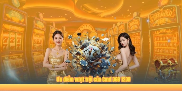 Ưu điểm vượt trội của Cmd 368 123B