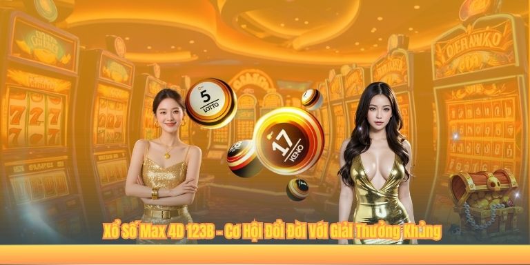 Xổ Số Max 4D 123B – Cơ Hội Đổi Đời Với Giải Thưởng Khủng